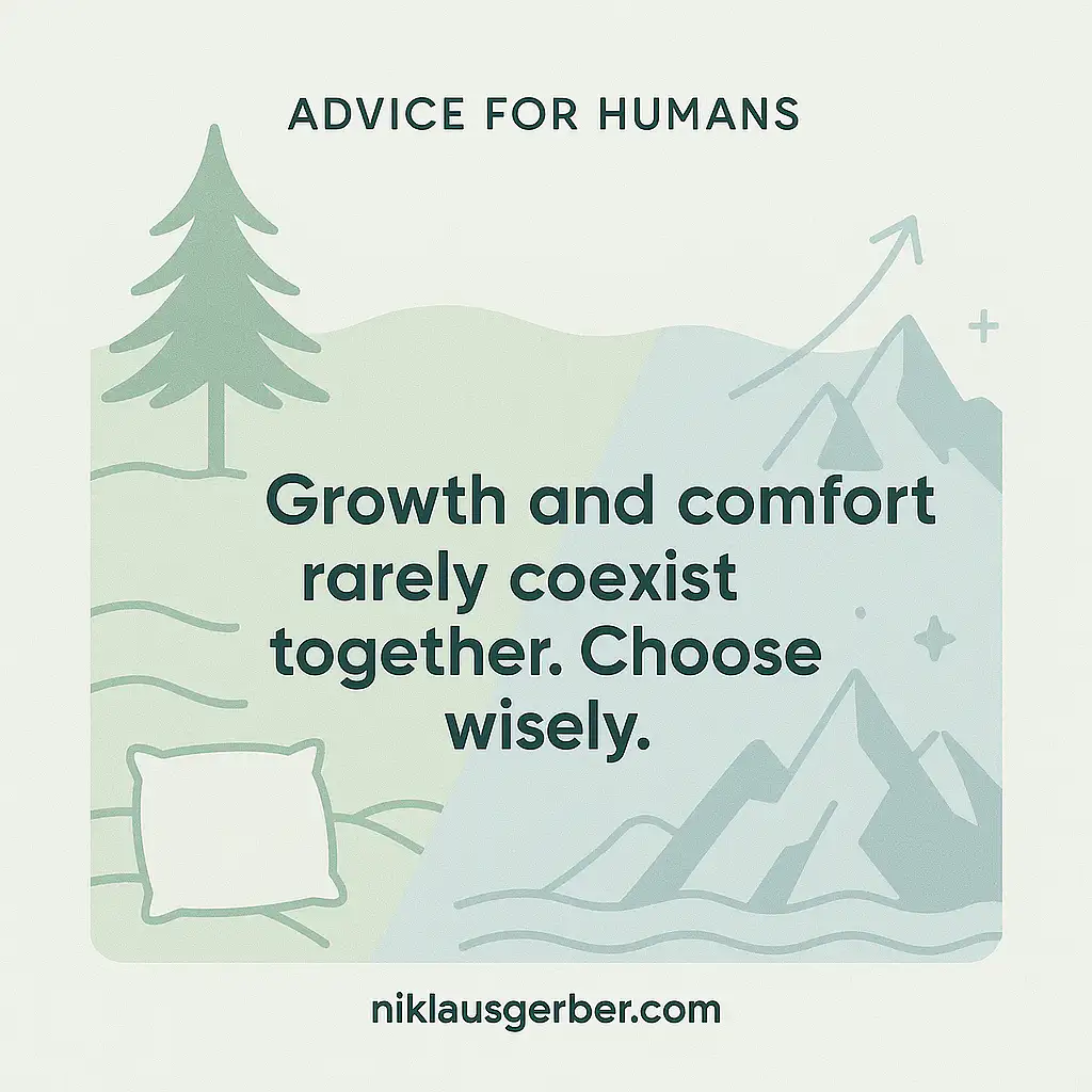 Growth and comfort rarely coexist together. Choose wisely. Growth and comfort rarely coexist together. Choose wisely.