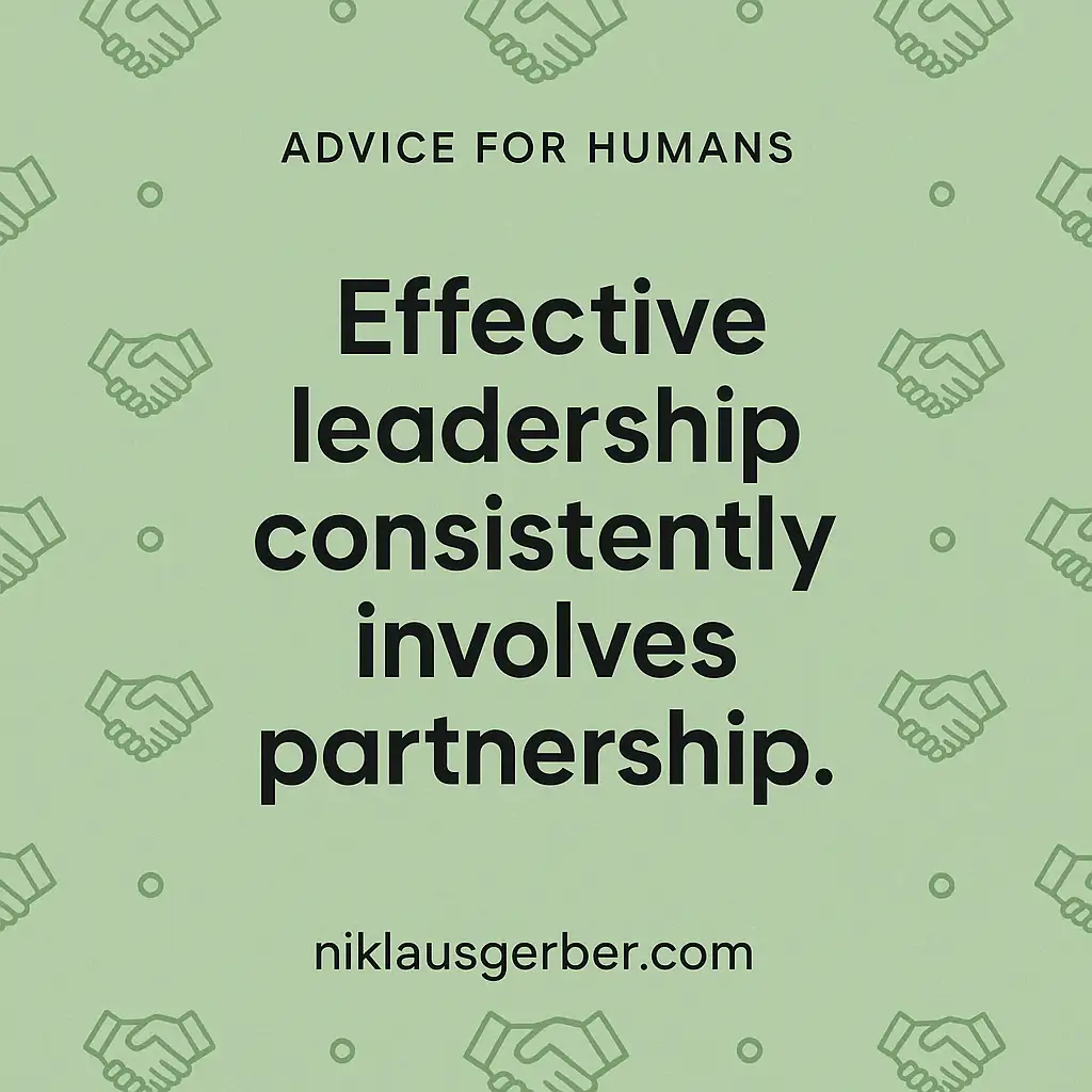 Effective leadership consistently involves partnership. Effective leadership consistently involves partnership.