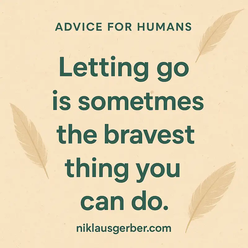 Letting go is sometimes the bravest thing you can do. Letting go is sometimes the bravest thing you can do.